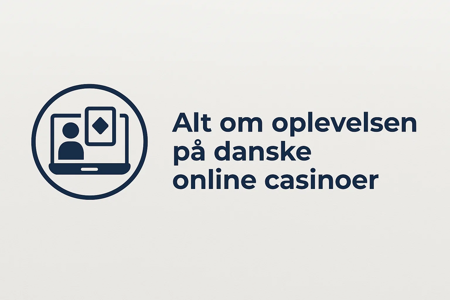Alt om oplevelsen på danske online casinoer